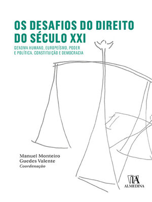 cover image of Os Desafios do Direito do Século XXI--Genoma Humano, Europeísmo, Poder e Política, Constituição e Democracia